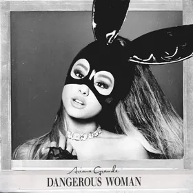 Dangerous Woman by Ariana Grande